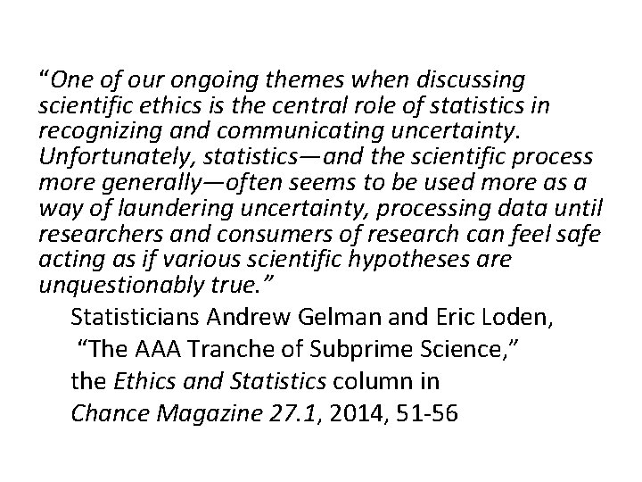 “One of our ongoing themes when discussing scientific ethics is the central role of