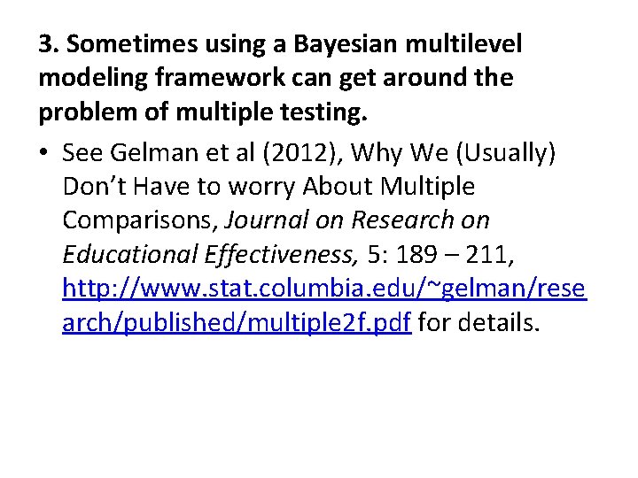 3. Sometimes using a Bayesian multilevel modeling framework can get around the problem of
