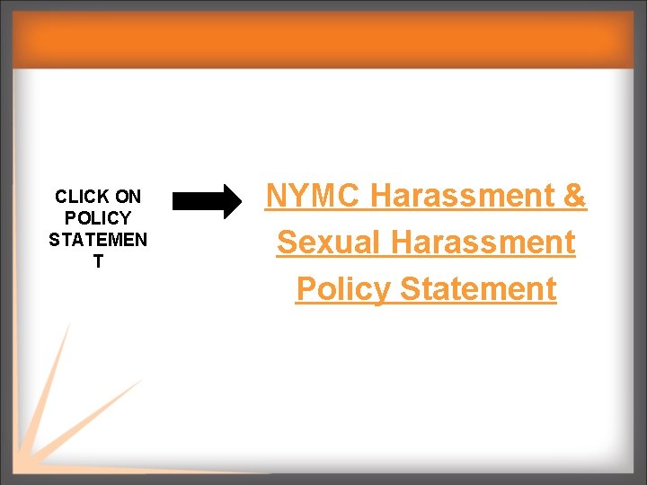 CLICK ON POLICY STATEMEN T NYMC Harassment & Sexual Harassment Policy Statement 
