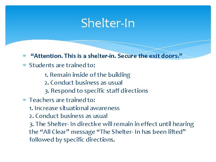 Shelter-In “Attention. This is a shelter-in. Secure the exit doors. ” Students are trained