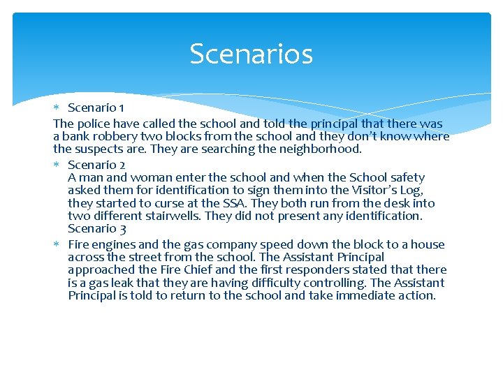 Scenarios Scenario 1 The police have called the school and told the principal that