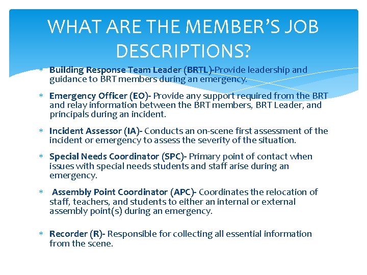 WHAT ARE THE MEMBER’S JOB DESCRIPTIONS? Building Response Team Leader (BRTL)-Provide leadership and guidance