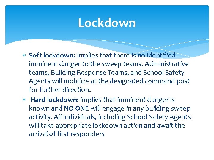 Lockdown Soft lockdown: implies that there is no identified imminent danger to the sweep