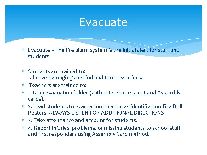 Evacuate – The fire alarm system is the initial alert for staff and students