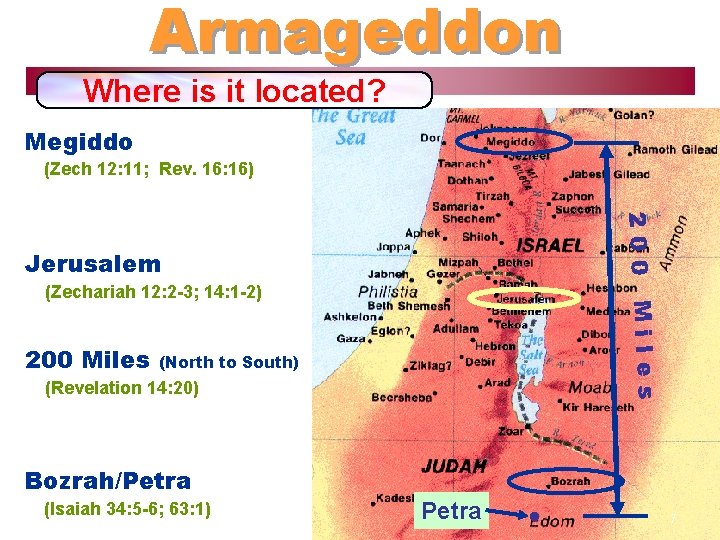 Armageddon Where is it located? Megiddo (Zech 12: 11; Rev. 16: 16) 200 Miles