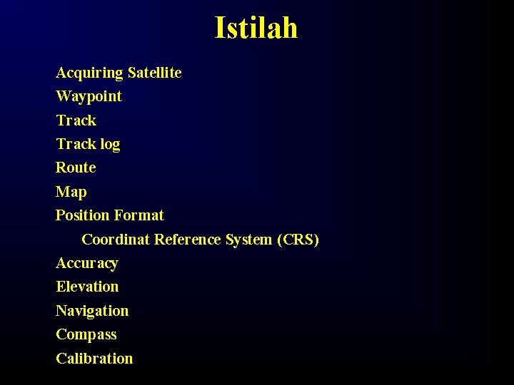 Istilah Acquiring Satellite Waypoint Track log Route Map Position Format Coordinat Reference System (CRS)