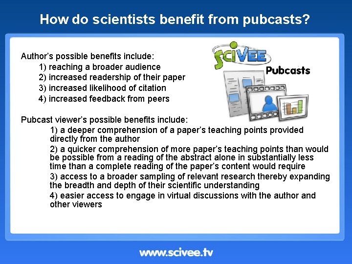 How do scientists benefit from pubcasts? Author’s possible benefits include: 1) reaching a broader