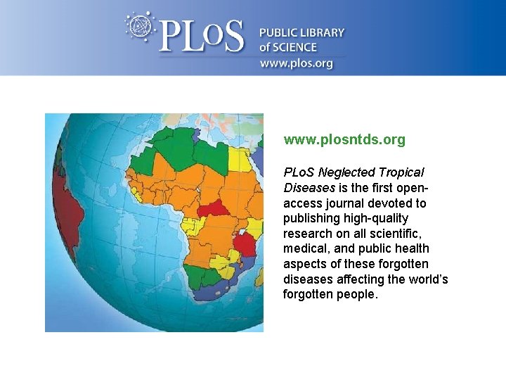 www. plosntds. org PLo. S Neglected Tropical Diseases is the first openaccess journal devoted