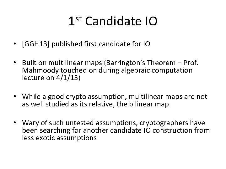 1 st Candidate IO • [GGH 13] published first candidate for IO • Built