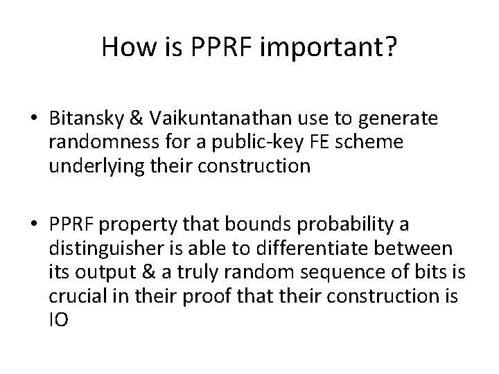 How is PPRF important? • Bitansky & Vaikuntanathan use to generate randomness for a