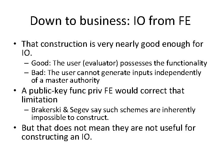 Down to business: IO from FE • That construction is very nearly good enough