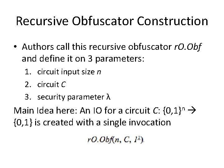 Recursive Obfuscator Construction • Authors call this recursive obfuscator r. O. Obf and define
