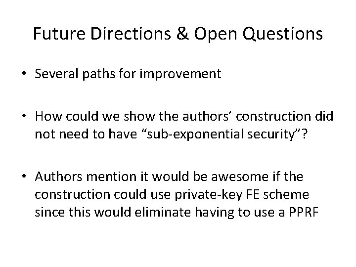 Future Directions & Open Questions • Several paths for improvement • How could we