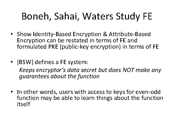 Boneh, Sahai, Waters Study FE • Show Identity-Based Encryption & Attribute-Based Encryption can be