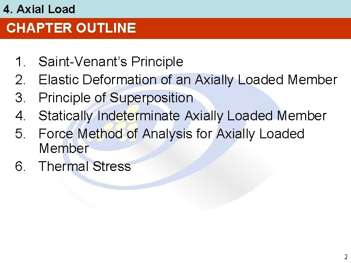 4. Axial Load CHAPTER OUTLINE 1. 2. 3. 4. 5. Saint-Venant’s Principle Elastic Deformation