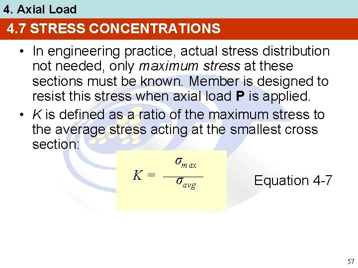 4. Axial Load 4. 7 STRESS CONCENTRATIONS • In engineering practice, actual stress distribution