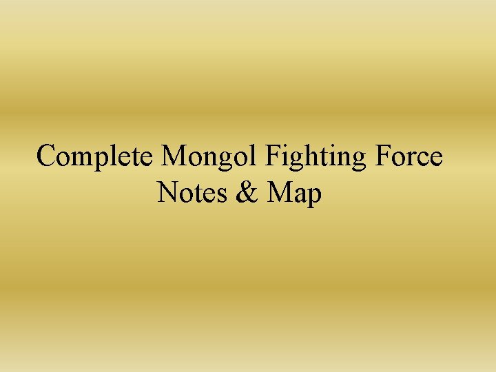 Complete Mongol Fighting Force Notes & Map 