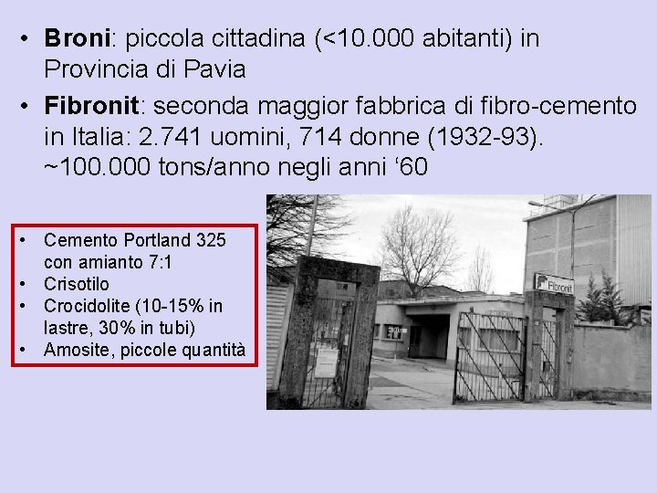  • Broni: piccola cittadina (<10. 000 abitanti) in Provincia di Pavia • Fibronit: