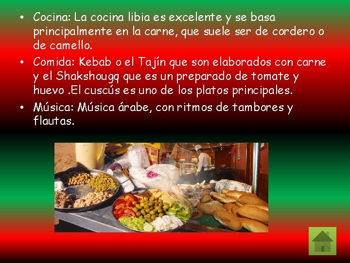  • Cocina: La cocina libia es excelente y se basa principalmente en la