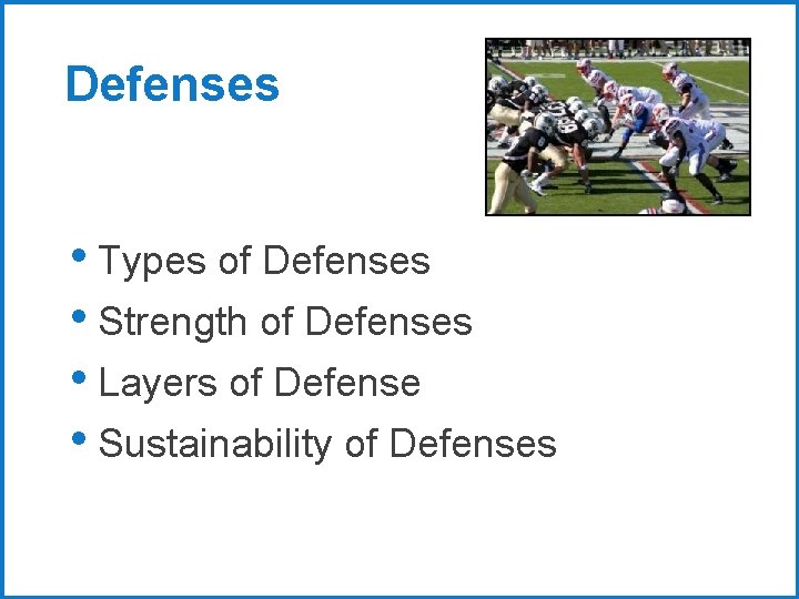 Defenses • Types of Defenses • Strength of Defenses • Layers of Defense •