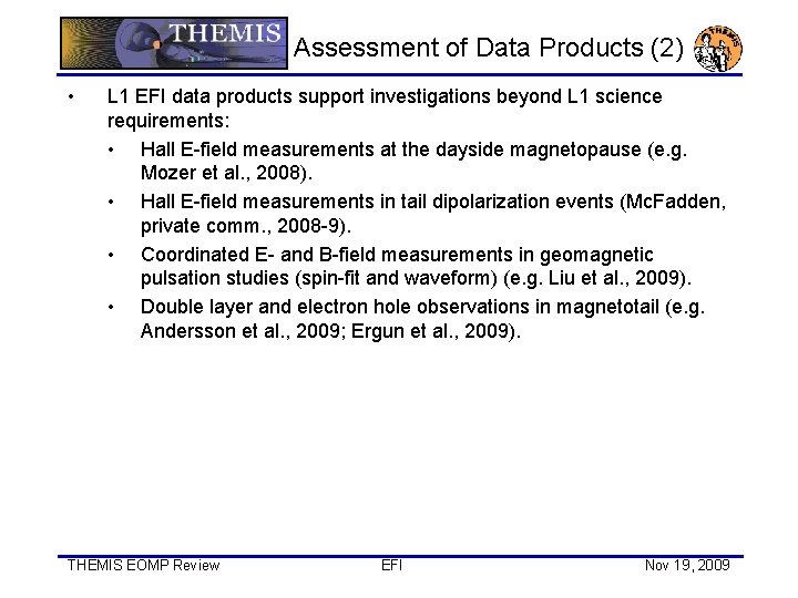 Assessment of Data Products (2) • L 1 EFI data products support investigations beyond