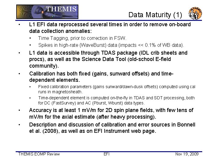 Data Maturity (1) • L 1 EFI data reprocessed several times in order to