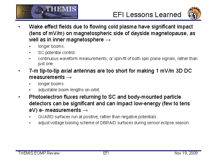 EFI Lessons Learned • Wake effect fields due to flowing cold plasma have significant