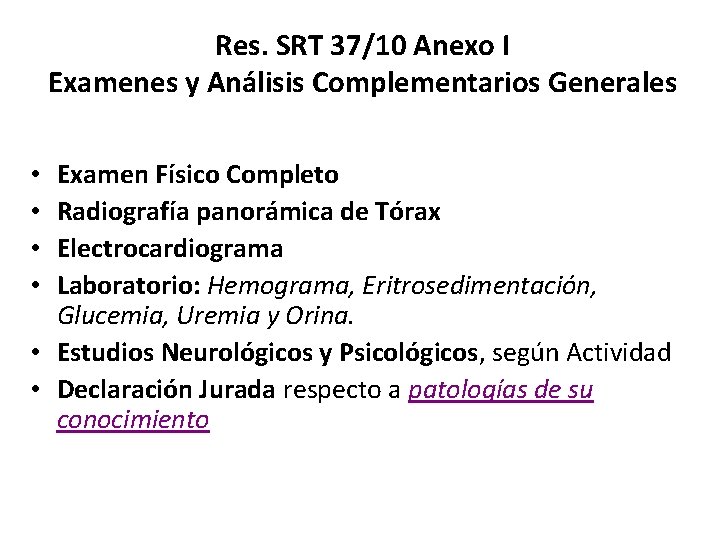 Res. SRT 37/10 Anexo I Examenes y Análisis Complementarios Generales Examen Físico Completo Radiografía