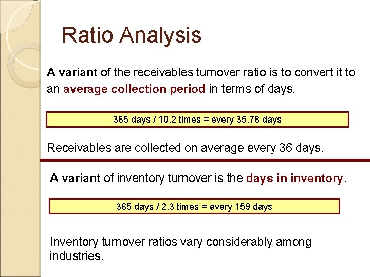 Ratio Analysis A variant of the receivables turnover ratio is to convert it to