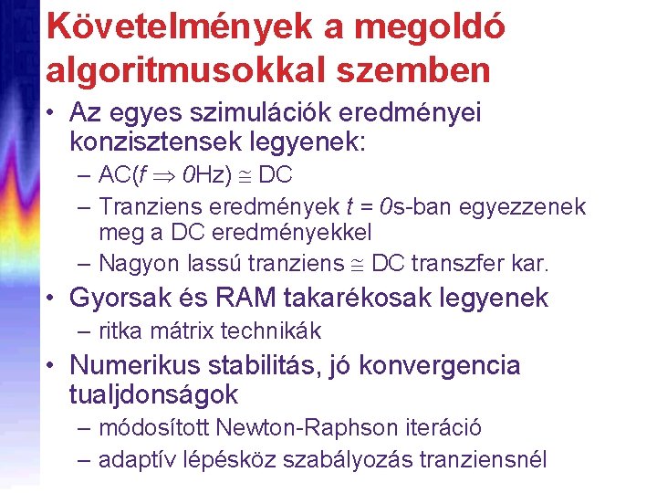 Követelmények a megoldó algoritmusokkal szemben • Az egyes szimulációk eredményei konzisztensek legyenek: – AC(f