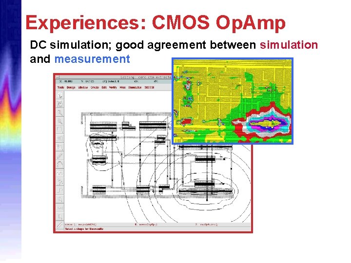Experiences: CMOS Op. Amp DC simulation; good agreement between simulation and measurement 