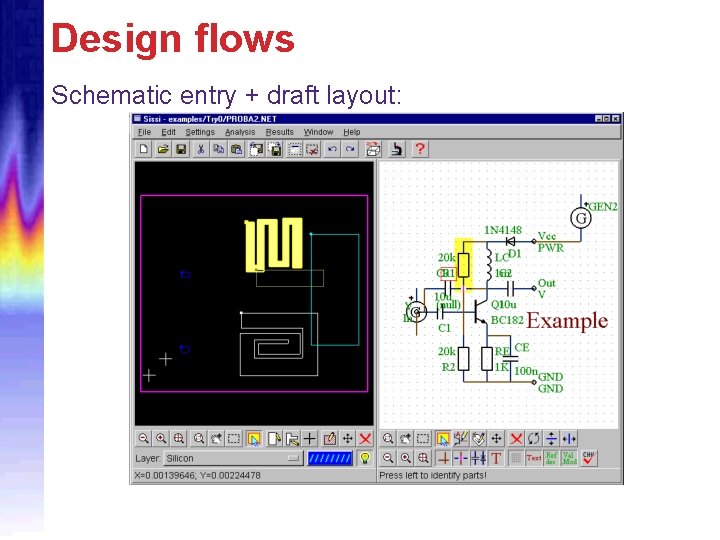 Design flows Schematic entry + draft layout: 