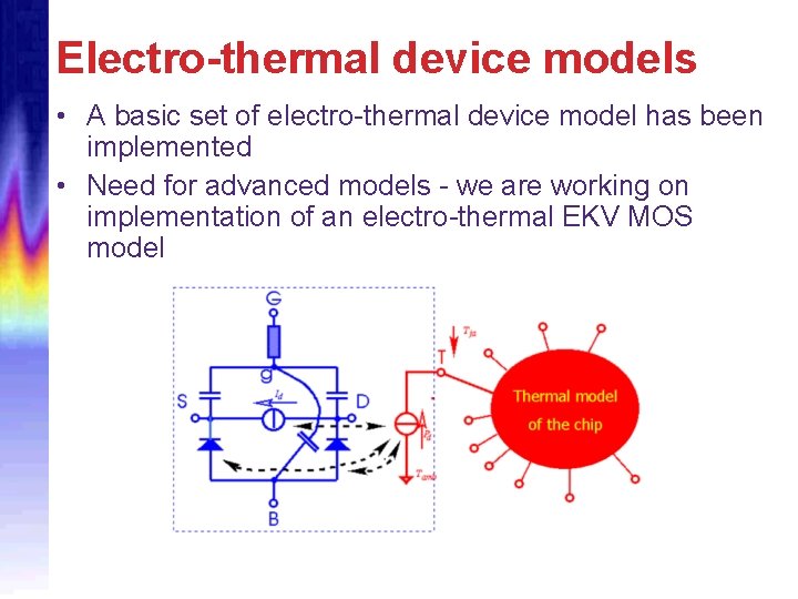 Electro-thermal device models • A basic set of electro-thermal device model has been implemented
