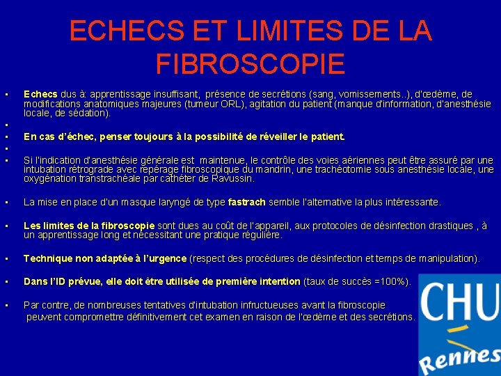 ECHECS ET LIMITES DE LA FIBROSCOPIE • • • Echecs dus à: apprentissage insuffisant,