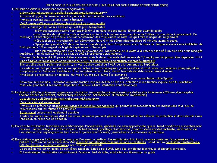 PROTOCOLE D’ANESTHESIE POUR L’INTUBATION SOUS FIBROSCOPE (CIDR 2003) 1) intubation difficile sous fibroscopie programmée