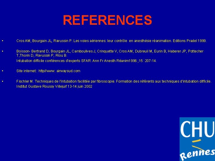 REFERENCES • Cros AM, Bourgain JL, Ravussin P. Les voies aériennes: leur contrôle en