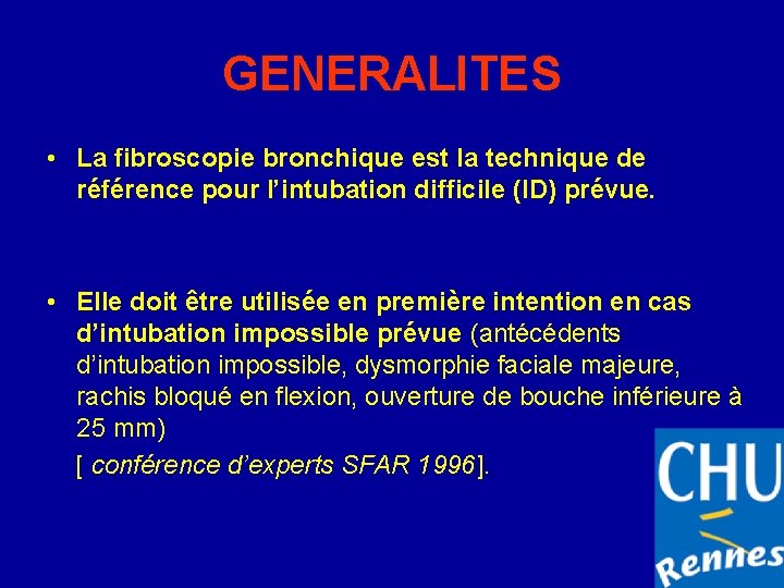 GENERALITES • La fibroscopie bronchique est la technique de référence pour l’intubation difficile (ID)