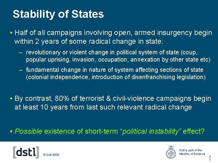 Stability of States • Half of all campaigns involving open, armed insurgency begin within