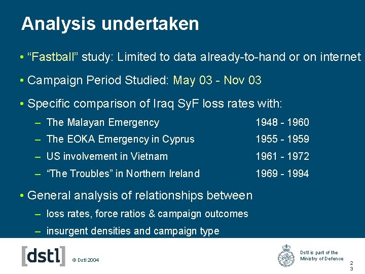 Analysis undertaken • “Fastball” study: Limited to data already-to-hand or on internet • Campaign