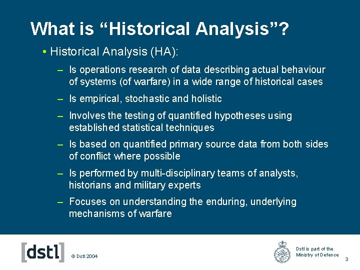 What is “Historical Analysis”? • Historical Analysis (HA): – Is operations research of data