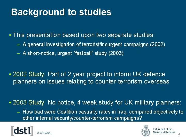 Background to studies • This presentation based upon two separate studies: – A general