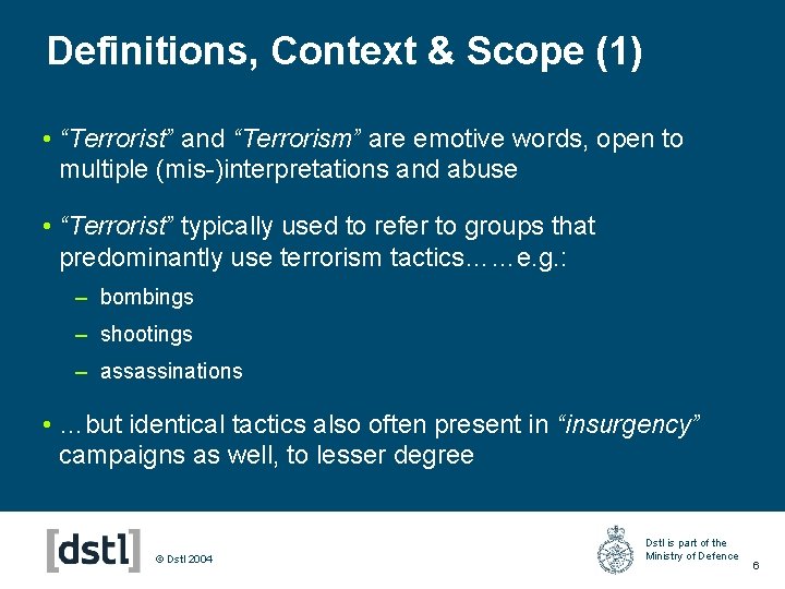Definitions, Context & Scope (1) • “Terrorist” and “Terrorism” are emotive words, open to