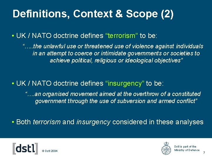 Definitions, Context & Scope (2) • UK / NATO doctrine defines “terrorism” to be: