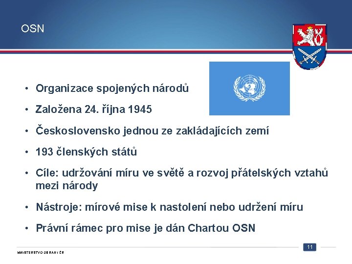 OSN • Organizace spojených národů • Založena 24. října 1945 • Československo jednou ze