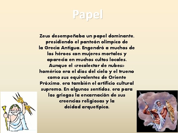 Papel Zeus desempeñaba un papel dominante, presidiendo el panteón olímpico de la Grecia Antigua.