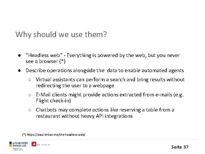 Why should we use them? ● “Headless web” - Everything is powered by the