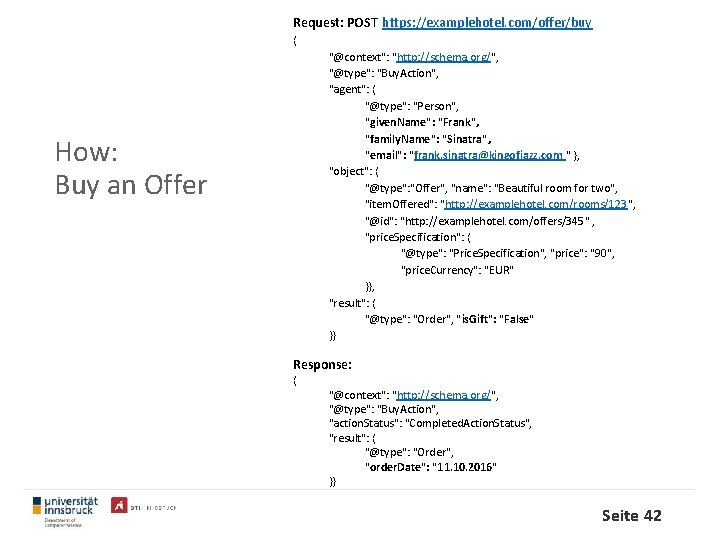Request: POST https: //examplehotel. com/offer/buy { "@context": "http: //schema. org/", "@type": "Buy. Action", "agent":