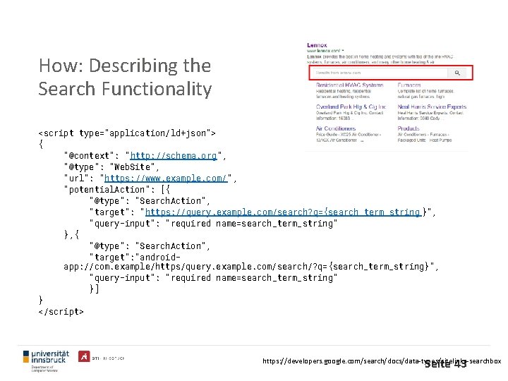 How: Describing the Search Functionality <script type="application/ld+json"> { "@context": "http: //schema. org", "@type": "Web.