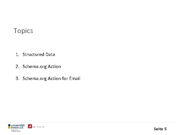 Topics 1. Structured Data 2. Schema. org Action 3. Schema. org Action for Email