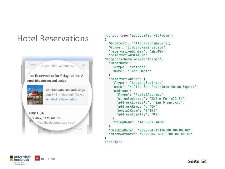 Hotel Reservations <script type="application/ld+json"> { "@context": "http: //schema. org", "@type": "Lodging. Reservation", "reservation. Number":